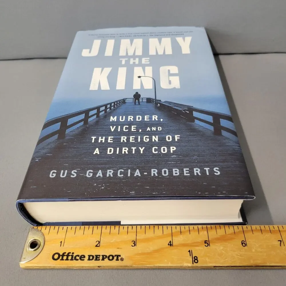 Jimmy the King‎ Gus Garcia-Roberts True Crime Dirty Cop Murder 2022 Hardcover